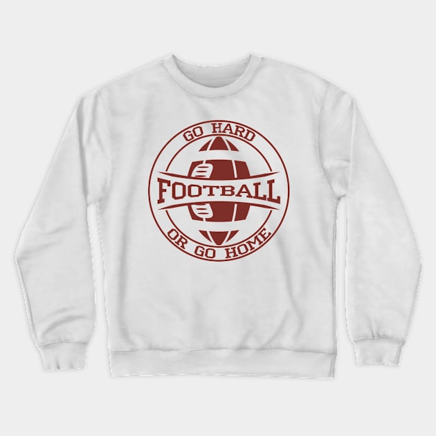 American Football. Go hard or go home. Crewneck Sweatshirt by lakokakr